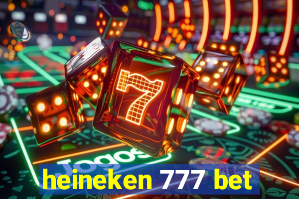 heineken 777 bet